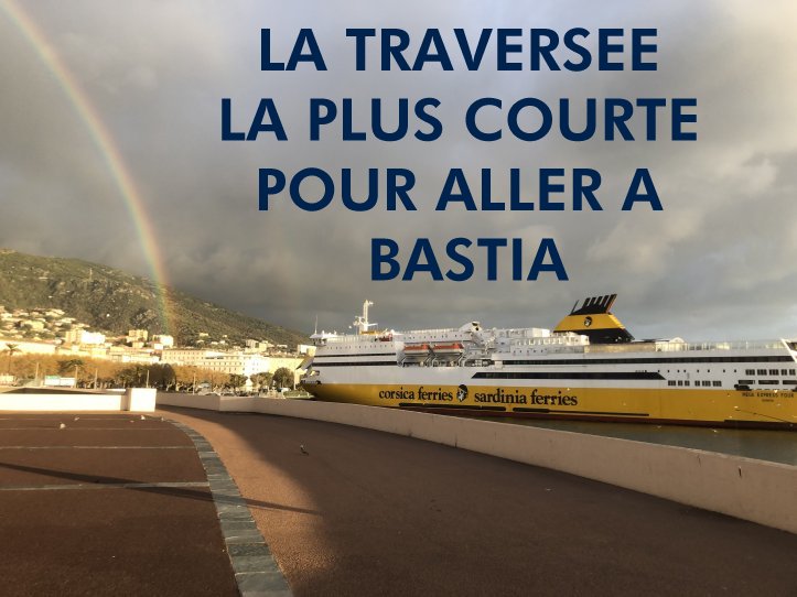 TRAVERSEE LA PLUS COURTE POUR AJACCIO